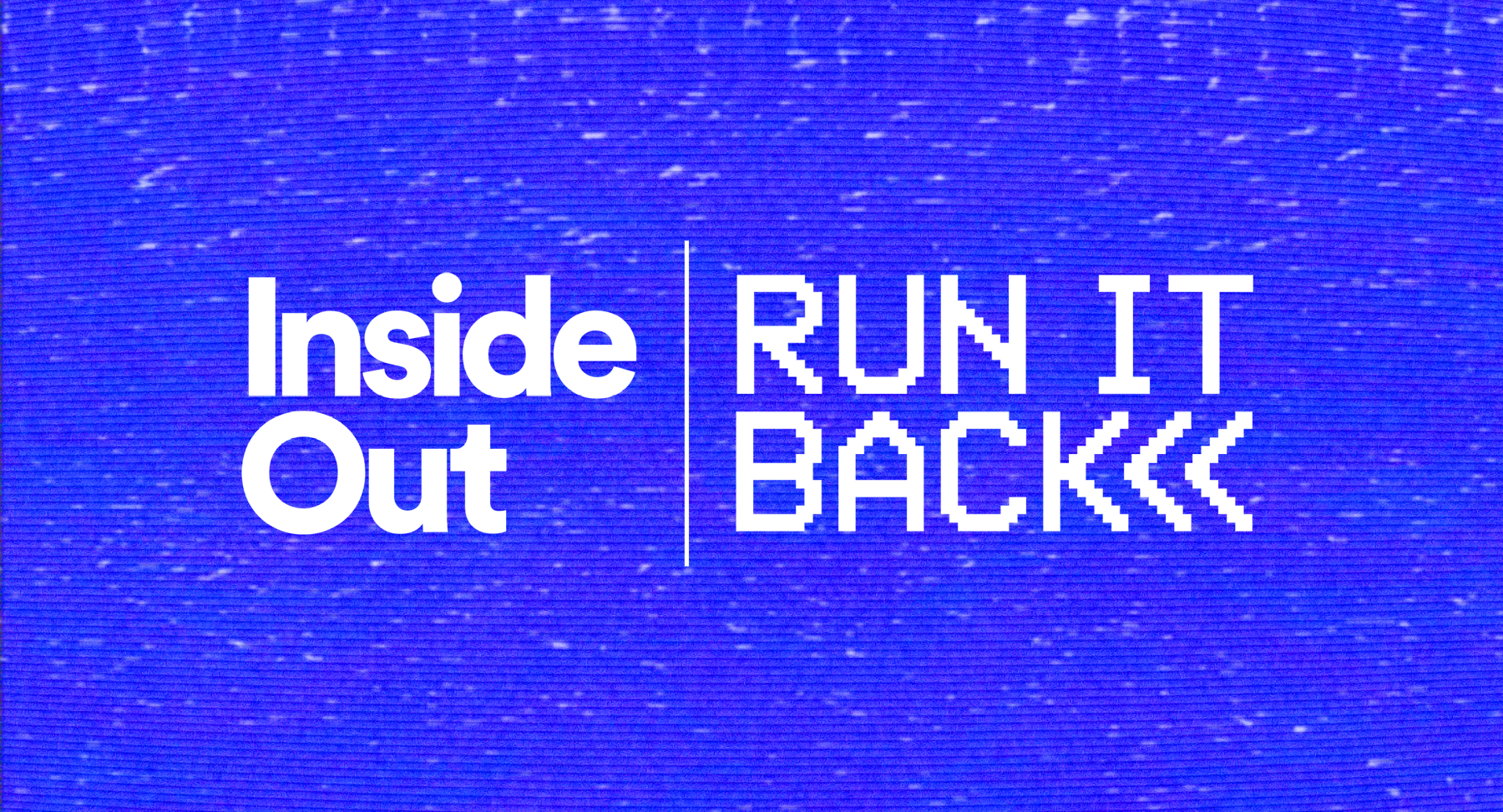 White text on a blue static background reads "Inside Out | RUN IT BACK