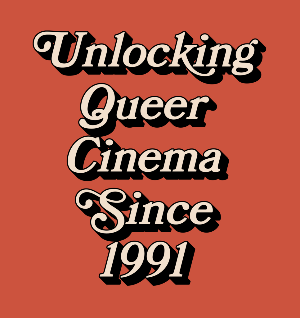 Text in bold cream and black shadow reads "Unlocking Queer Cinema Since 1991" on a solid reddish-brown background.