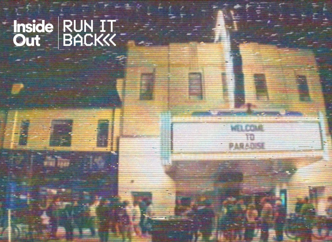 A vintage-style photo shows a crowd gathered outside a theater with a marquee that reads "Welcome to Paradise." Text on the image says "Inside Out" and "Run It Back" in the upper left corner.